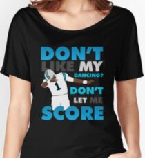 Don't like my dancing? Women's Relaxed Fit T-Shirt