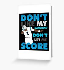 Don't like my dancing? Greeting Card