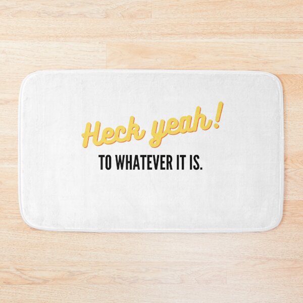 Item preview, Heck yeah! to whatever it is - for light background designed and sold by EvaThings.