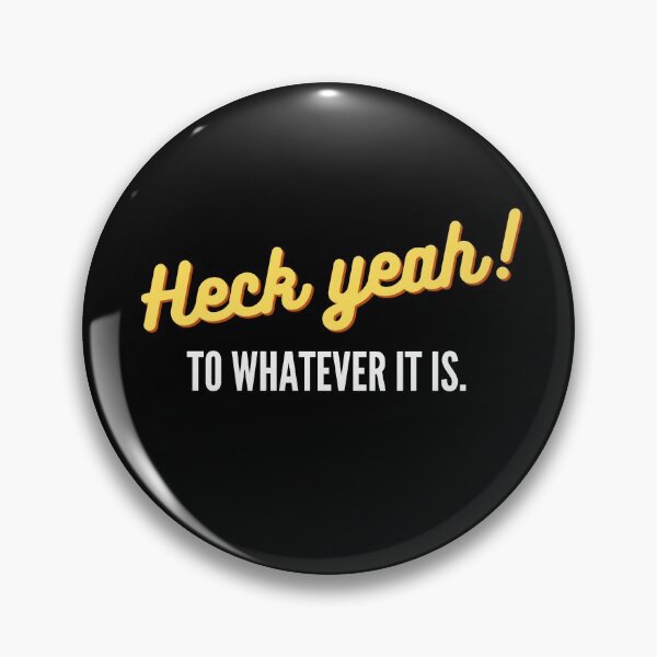 Item preview, Heck yeah! to whatever it is designed and sold by EvaThings.