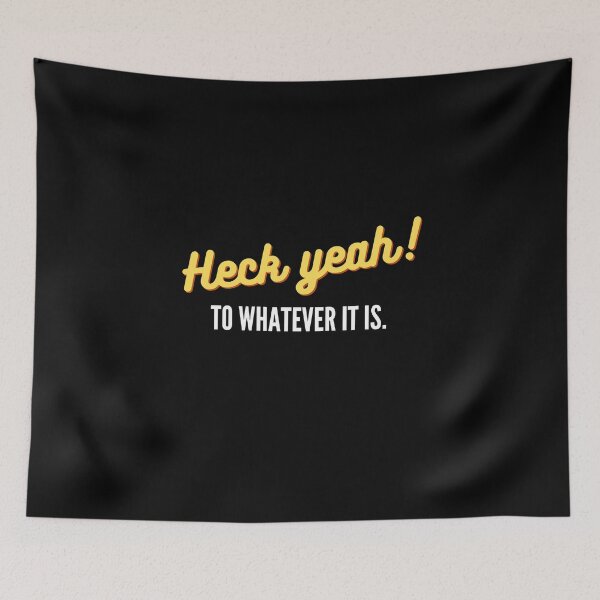 Item preview, Heck yeah! to whatever it is designed and sold by EvaThings.