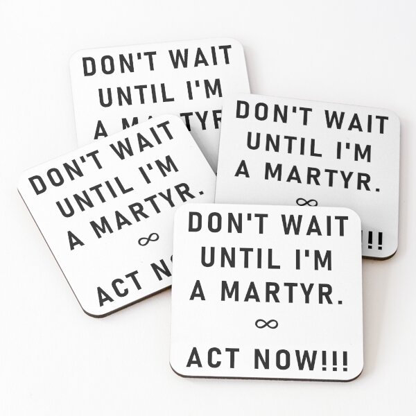 Item preview, Don't Wait Until Im A Martyr designed and sold by Oak Mountain.