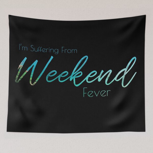 Item preview, I'm Suffering From Weekend Fever designed and sold by MindCereal.