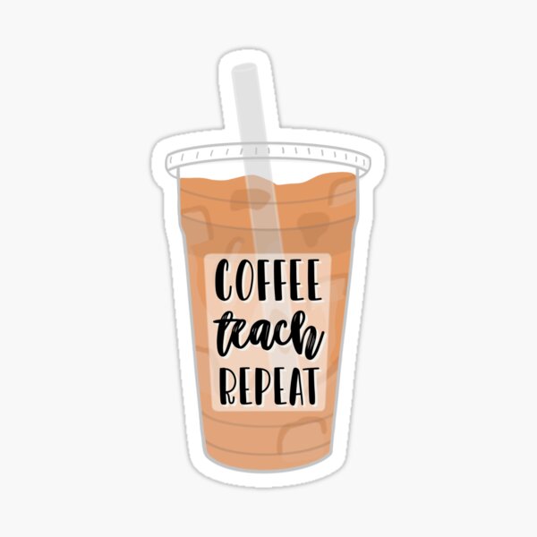 Coffee teach repeat Sticker