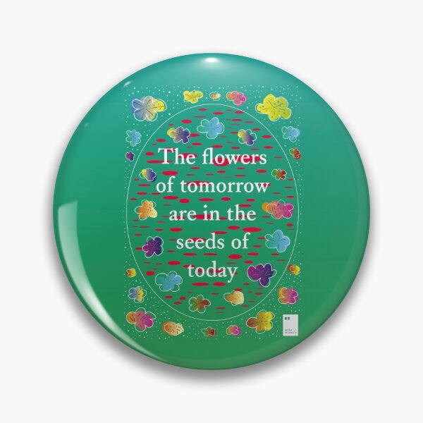 Item preview, The flowers of tomorrow are in the seeds of today designed and sold by quotesonposters.