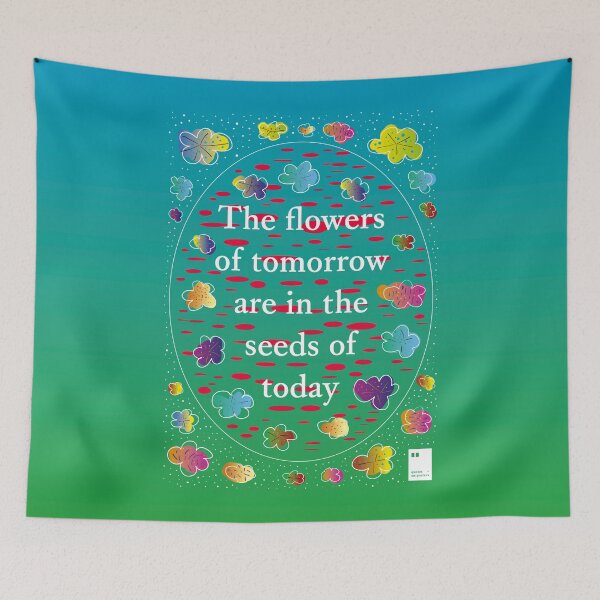 Item preview, The flowers of tomorrow are in the seeds of today designed and sold by quotesonposters.