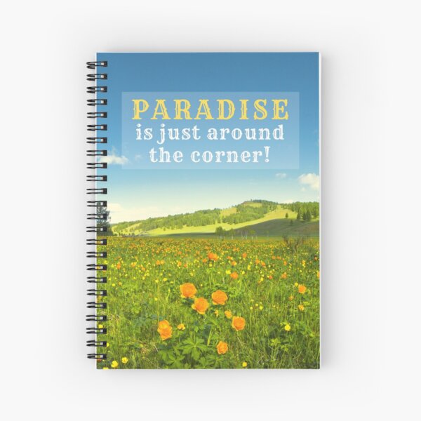 Paradise is just Around the Corner! Spiral Notebook