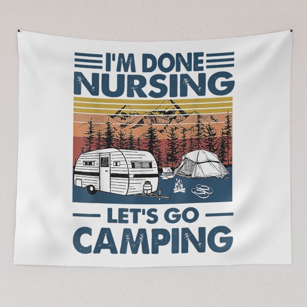 Item preview, I'm Done Nursing Let's Go Camping - Nurse Camping designed and sold by KhanWill.