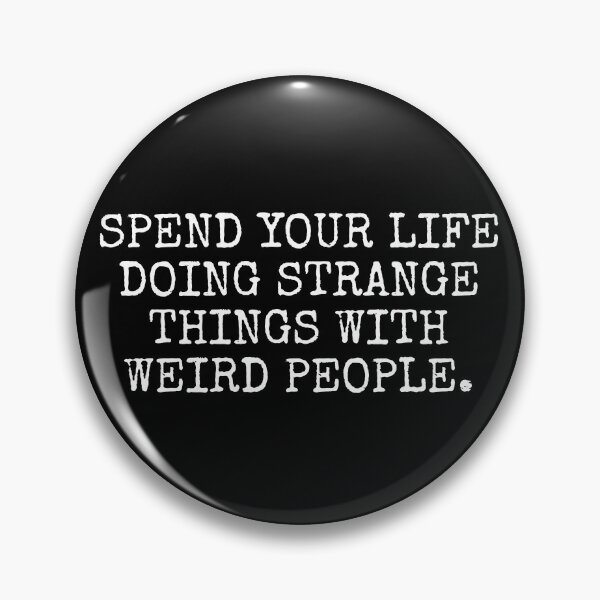 Item preview, Spend your life doing strange things with weird people designed and sold by MadEDesigns.