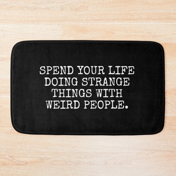 Item preview, Spend your life doing strange things with weird people designed and sold by MadEDesigns.