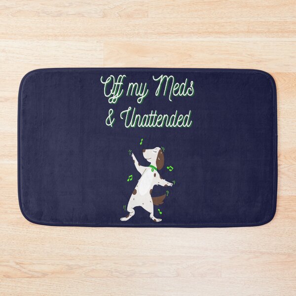 Item preview, Off my Meds and Unattended, Dancing Dog Cartoon Humor designed and sold by Spiritualish.