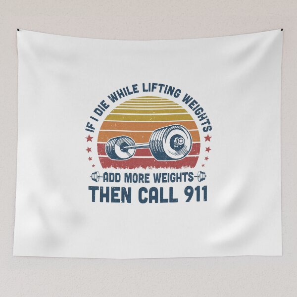 Item preview, If I Die While Lifting Weights Add More Weights Then Call 911 designed and sold by CreativeGift.