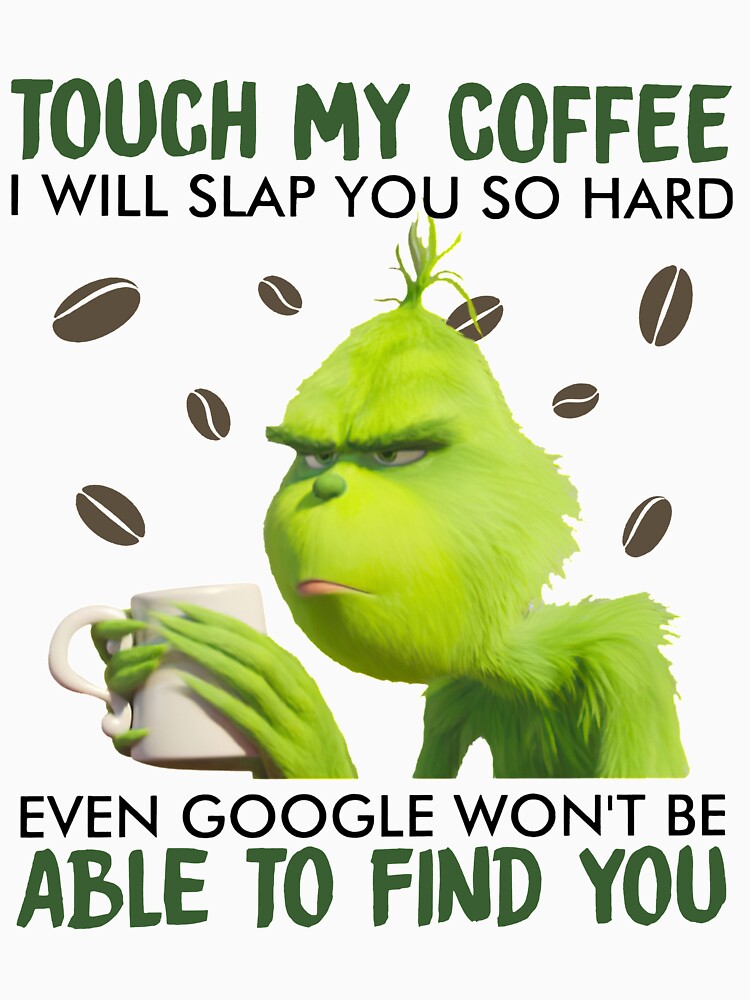 "Touch My Coffee I Will Slap You So Hard Even Google Wont Be Able To ...