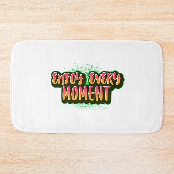 Item preview, Enjoy Every Moment designed and sold by TeckDesigns.