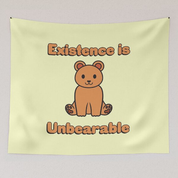 Item preview, Existence is Unbearable ~ Existential Bear Pun ~ Color ~ Warm Honey designed and sold by Neon-Wolf.