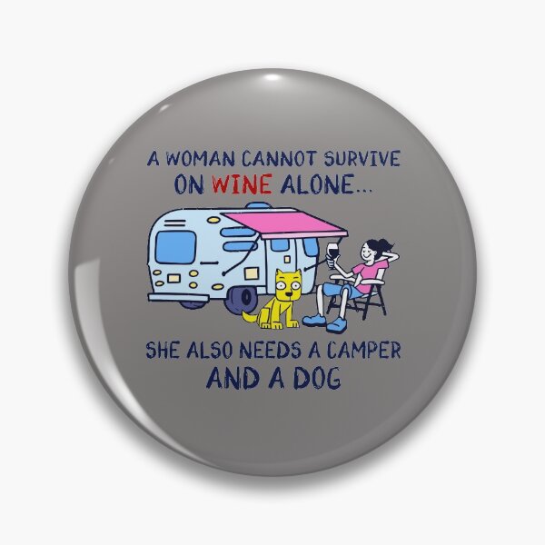 Item preview, A woman cannot survive on wine alone she also need a camper and a dog  designed and sold by TamarasRogers.