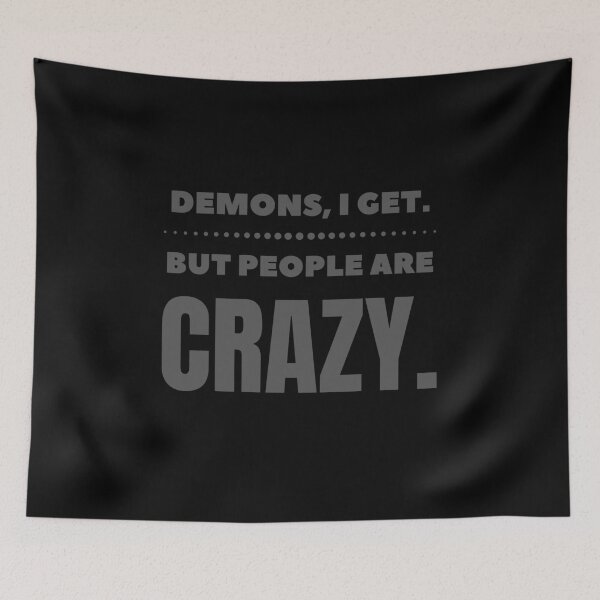 Item preview, Demons I Get But People Are Crazy Supernatural Inspired designed and sold by ricknosis.