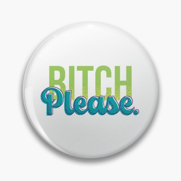 Item preview, Bitch Please designed and sold by polliadesign.