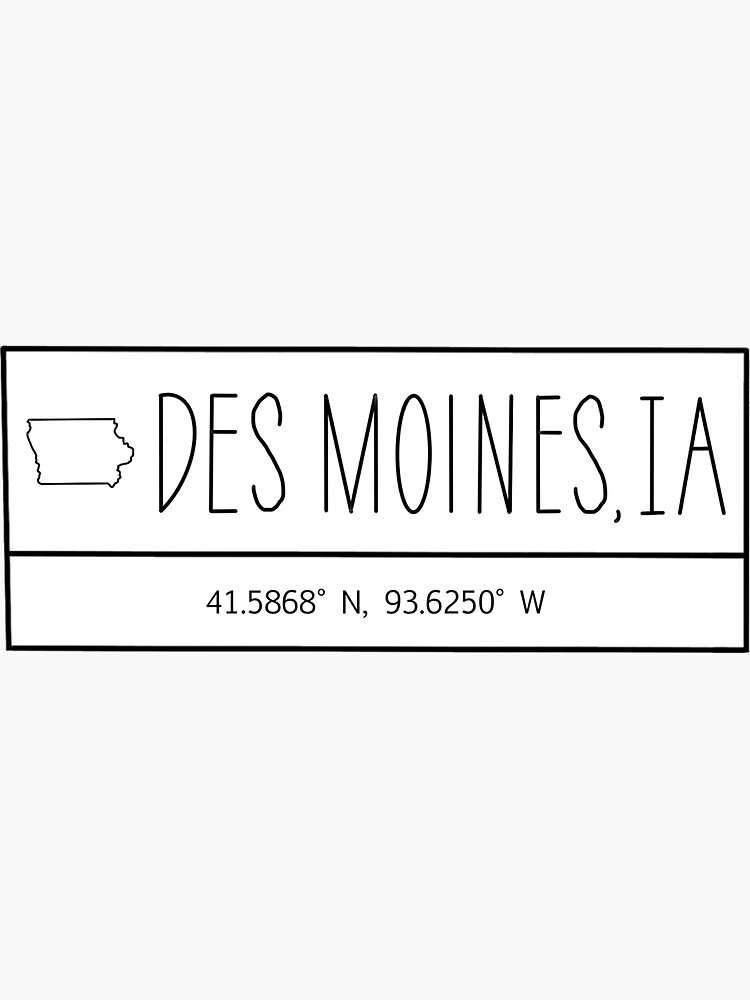 "Des Moines Iowa Coordinates" Sticker for Sale by Outtahere23 Redbubble