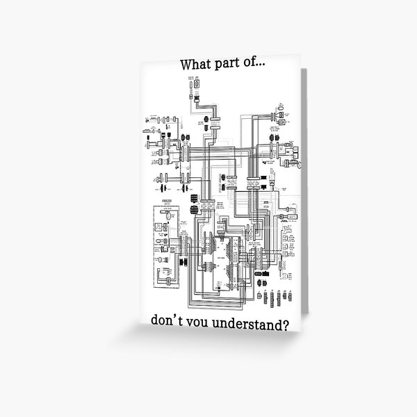 What part of this wiring diagram don’t you understand? Greeting Card
