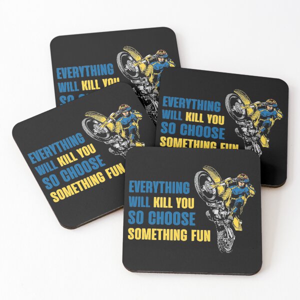 Item preview, Everything will kill you so choose something fun - Dirt bike stunt designed and sold by bestluck90.