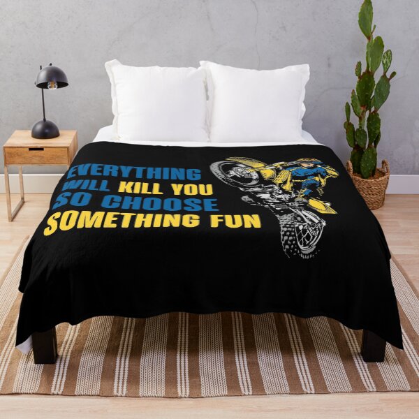 Item preview, Everything will kill you so choose something fun - Dirt bike stunt designed and sold by bestluck90.
