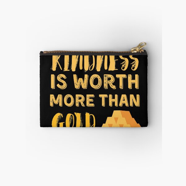 Item preview, Kindness Is Worth More Than Gold designed and sold by Quadghouls.