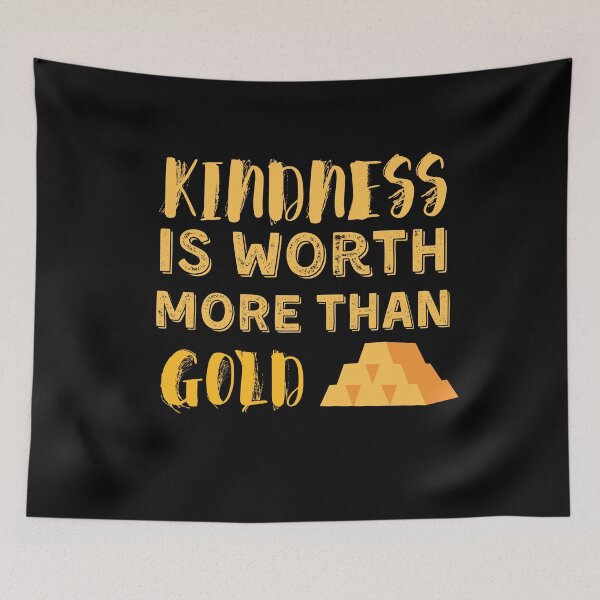 Item preview, Kindness Is Worth More Than Gold designed and sold by Quadghouls.