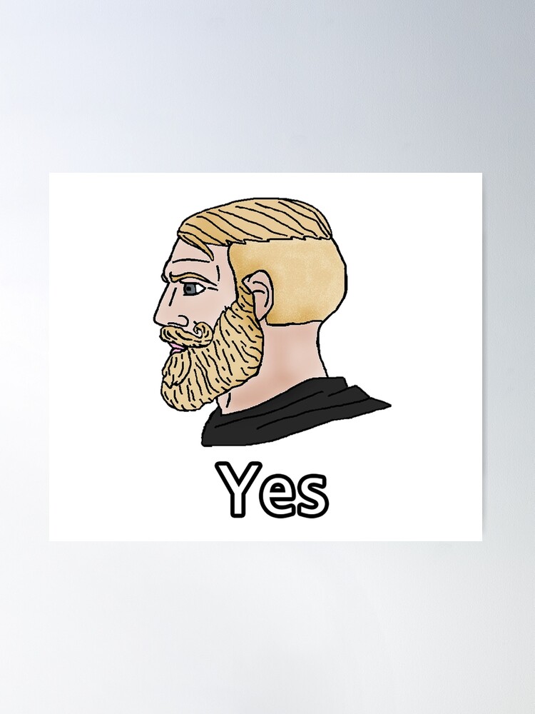 Yes Chad Meme posters & prints by Garyck Arntzen - Printler