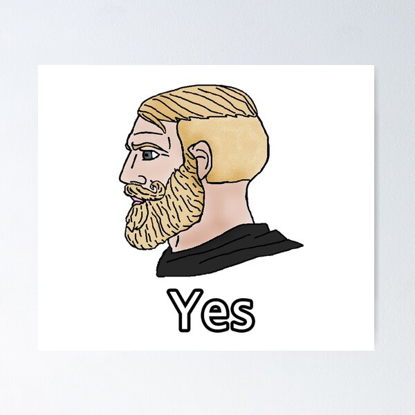 Funny Chad Yes - Yes Chad Meme - Yes Face Meme Poster for Sale by