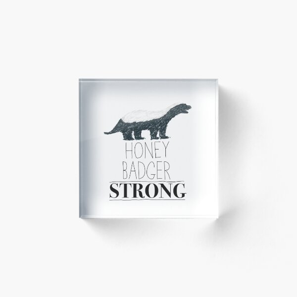 Honey Badger Strong Acrylic Block