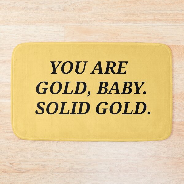 Item preview, You Are Gold Baby, Solid Gold Motivational Quote  designed and sold by Moodyandmellow.