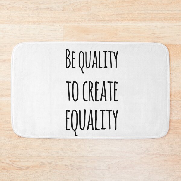 Item preview, Be Quality to Create Equality designed and sold by SerenaBliss.