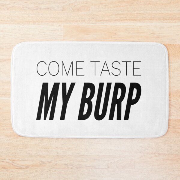 Item preview, Come Taste My Burp designed and sold by SerenaBliss.