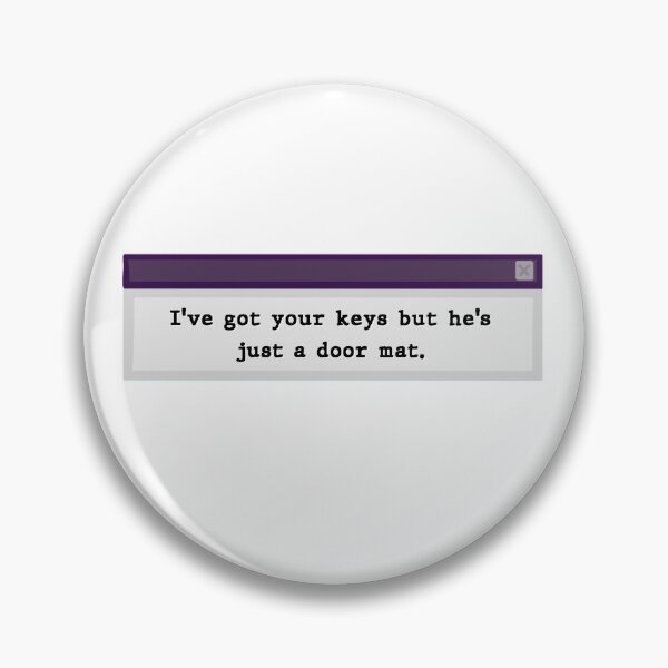 Item preview, I've got her keys but you are her doormat  designed and sold by Cloud Five.