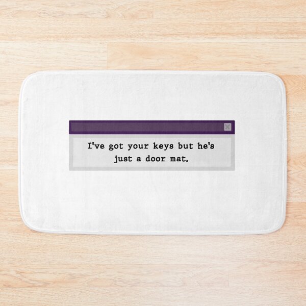 Item preview, I've got her keys but you are her doormat  designed and sold by Cloud Five.