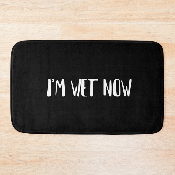 Item preview, I'm wet now Black Bath Mat designed and sold by byemihai.