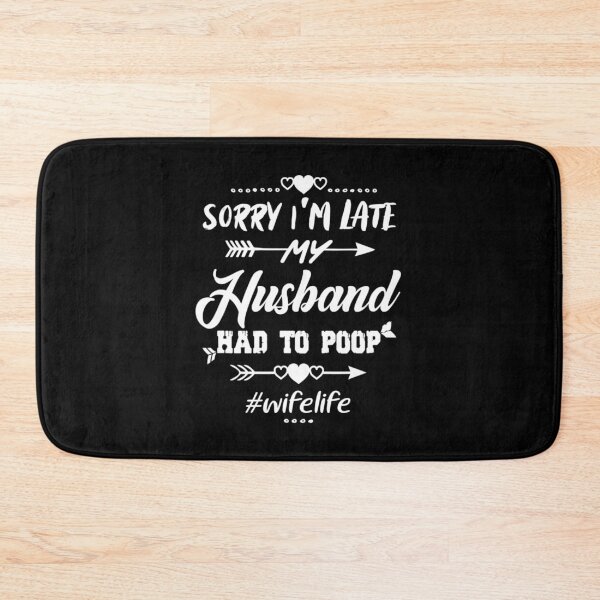 Item preview, Sorry I'm late my Husband had to poop quote funny Wife gift designed and sold by RosaMapes.
