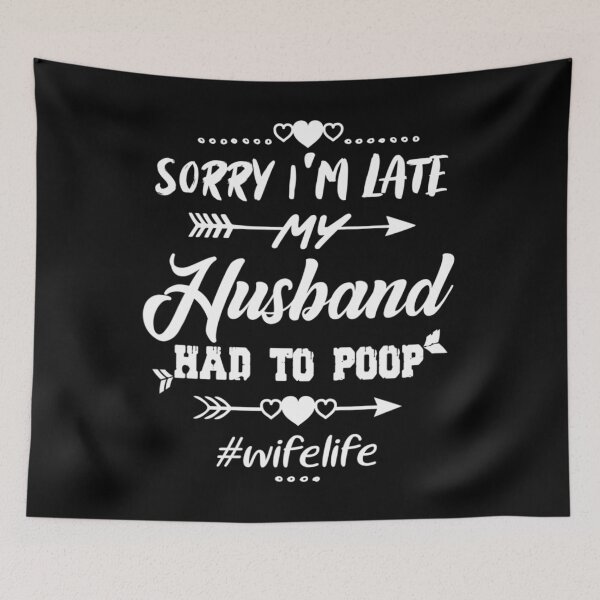 Item preview, Sorry I'm late my Husband had to poop quote funny Wife gift designed and sold by RosaMapes.