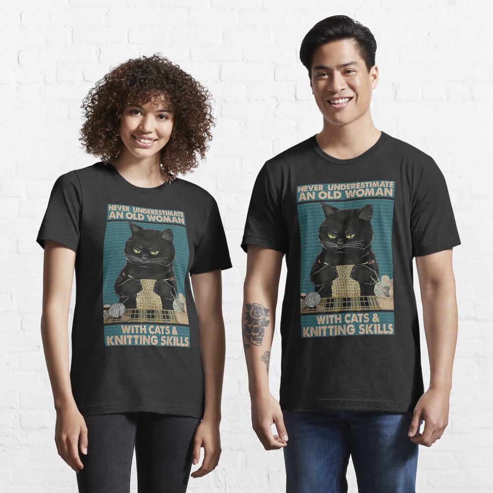 Never Underestimate An Old Woman With Cats and Knitting Skills Essential T-Shirt