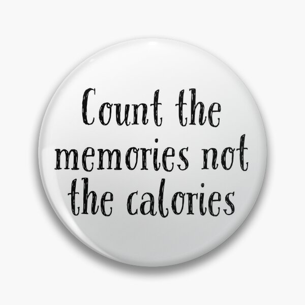 Item preview, Count the memories not the calories designed and sold by FoodieFun4you.