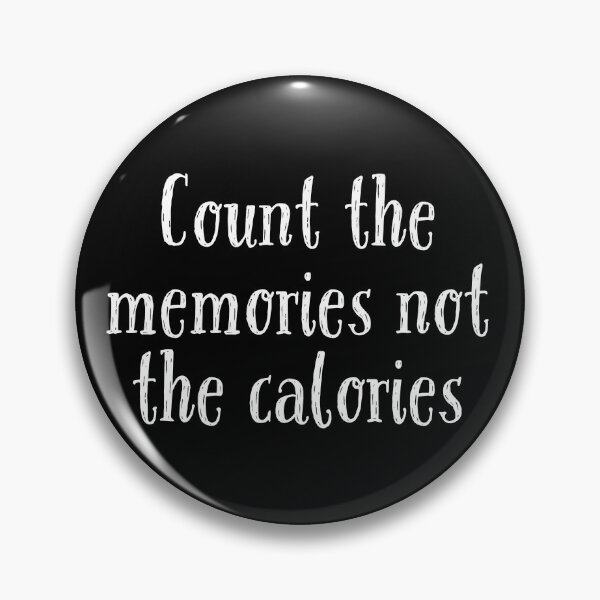 Item preview, Count the memories not the calories designed and sold by FoodieFun4you.