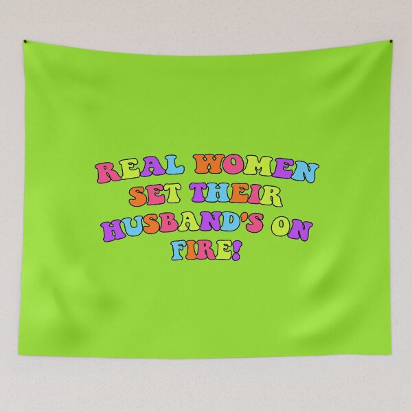Item preview, real women set their husband's on fire designed and sold by elizastreet.