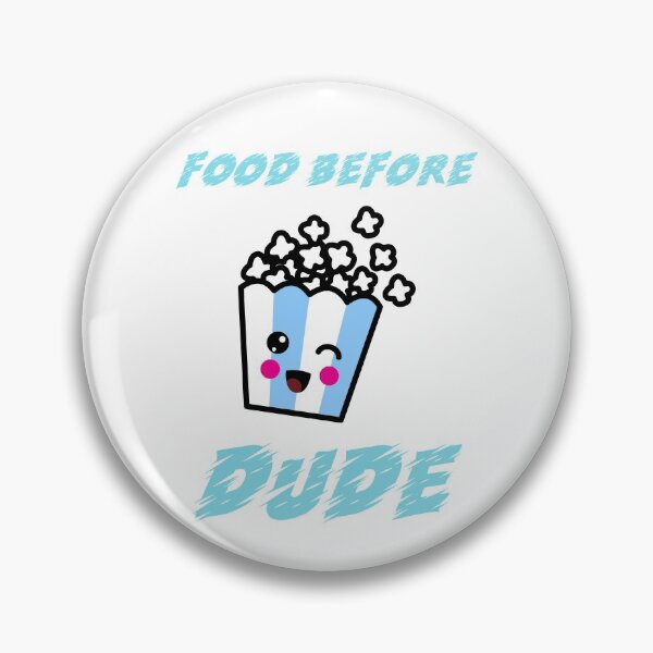 Item preview, FOOD BEFORE DUDE designed and sold by Ashalcheema.