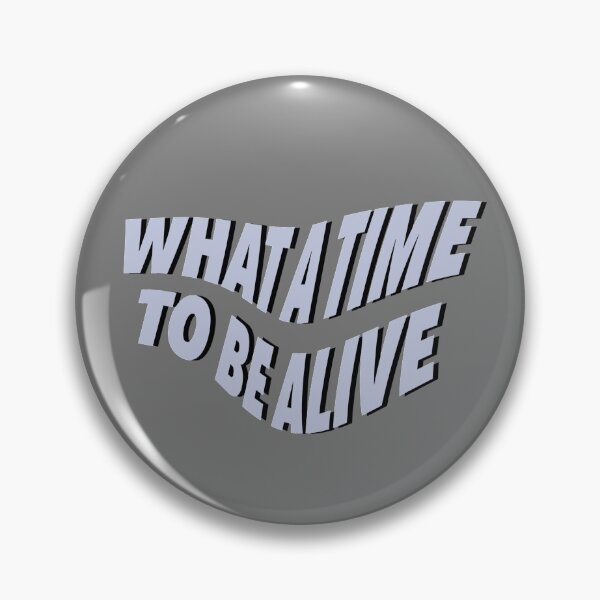 Item preview, What a time to be alive designed and sold by lolamawi.