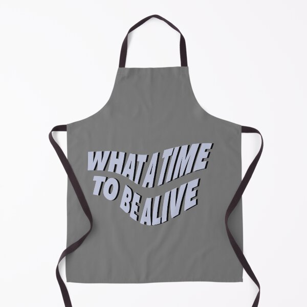Item preview, What a time to be alive designed and sold by lolamawi.