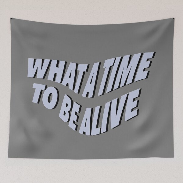 Item preview, What a time to be alive designed and sold by lolamawi.
