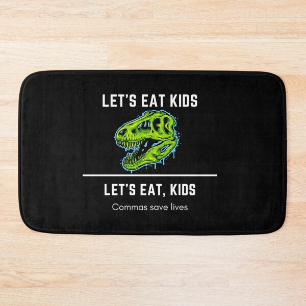 Item preview, Funny Lets Eat Kids Trex dinosaur- Commas saves lives! designed and sold by Gifty-Designs.