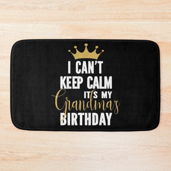 Item preview, I Can't Keep Calm It's My Grandma's Birthday Party Family graphic designed and sold by Grabitees.