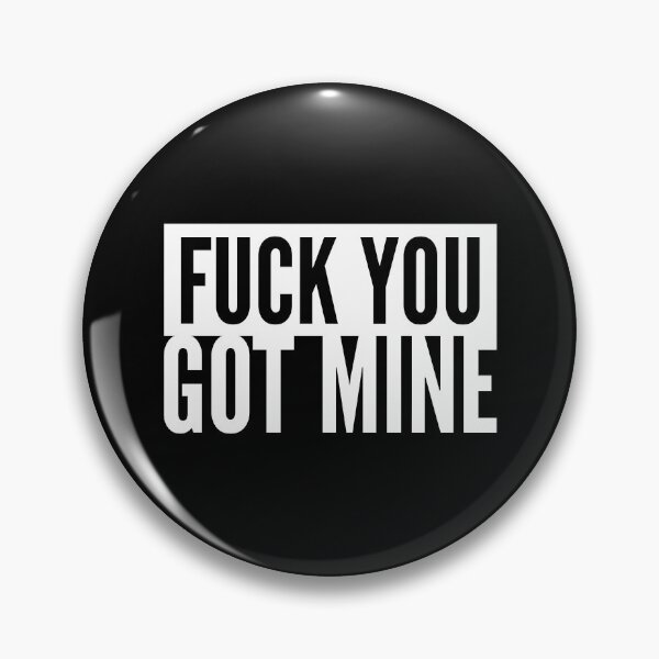 Item preview, Fuck You Got Mine Urban designed and sold by WPahat.